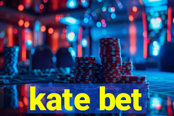 kate bet